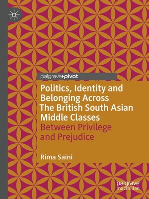 cover image of Politics, Identity and Belonging Across the British South Asian Middle Classes